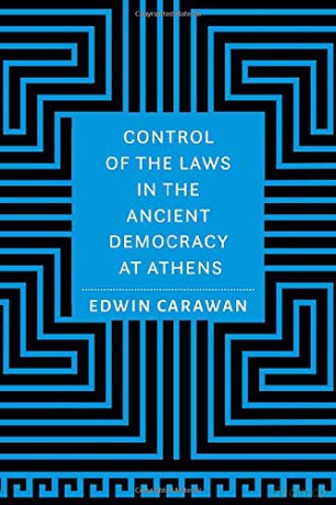 Control of the Laws in the Ancient Democracy at Athens (Cultural Histories of the Ancient World) - Edwin Carawan [KSIĄŻKA]