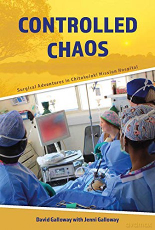 Controlled Chaos: Surgical Adventures in Chitokoloki Mission Hospital - David Galloway [KSIĄŻKA]