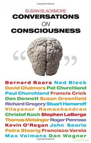 Conversations on Consciousness: What the Best Minds Think About the Brain, Free Will, And What It M - Susan Blackmore [KSIĄŻKA]