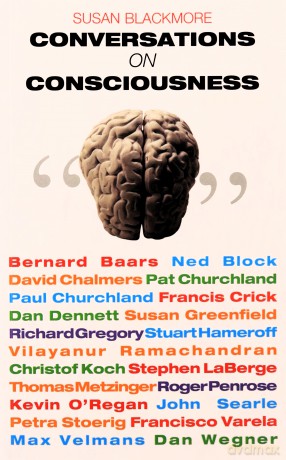 Conversations on Consciousness: What the Best Minds Think About the Brain, Free Will, And What It M - Susan Blackmore [KSIĄŻKA]