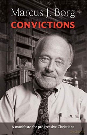 Convictions: A manifesto for progressive Christians - Marcus J. Borg [KSIĄŻKA]