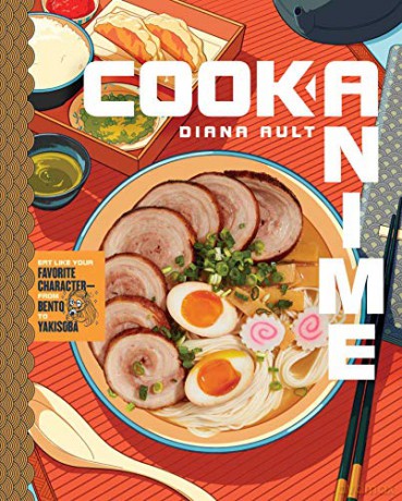 Cook Anime: Eat Like Your Favorite Character-From Bento to Yakisoba - Diana Ault [KSIĄŻKA]