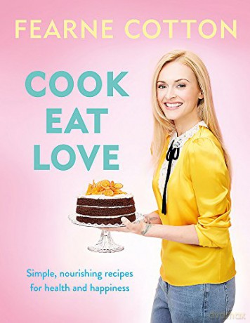 Cook. Eat. Love. - Fearne Cotton [KSIĄŻKA]
