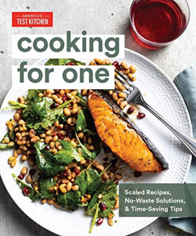 Cooking for One: Scaled Recipes, No-Waste Solutions, and Time-Saving Tips for Cooking for Yourself [KSIĄŻKA]