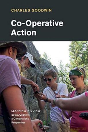 Co-Operative Action (Learning in Doing: Social, Cognitive and Computational Perspectives) - Charles Goodwin [KSIĄŻKA]