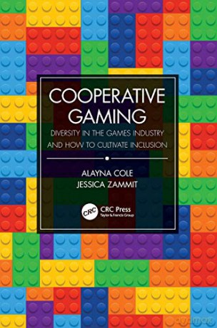 Cooperative Gaming: Diversity in the Games Industry and How to Cultivate Inclusion (Error) - Alayna Cole [KSIĄŻKA]