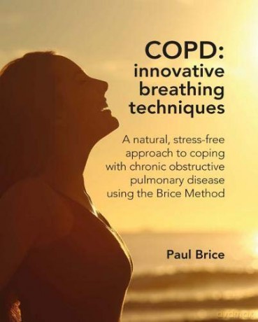 COPD: Innovative Breathing Techniques: A natural, stress-free approach to coping with chronic obstructive pulmonary disease using the Brice Method - Paul Brice [KSIĄŻKA]