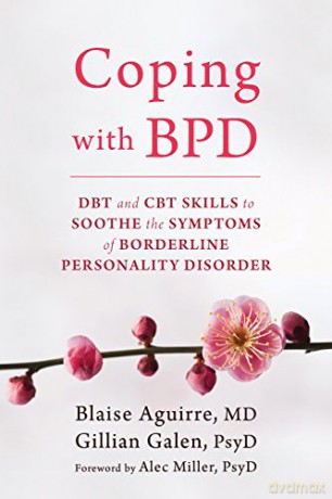 Coping with BPD: DBT and CBT Skills to Soothe the Symptoms of Borderline Personality Disorder - Blaise Aguirre [KSIĄŻKA]