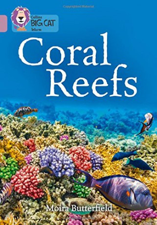 Coral Reefs: Band 18/Pearl (Collins Big Cat) - Moira Butterfield [KSIĄŻKA]