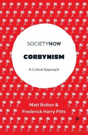 Corbynism: A Critical Approach (SocietyNow) - Matt Bolton [KSIĄŻKA]