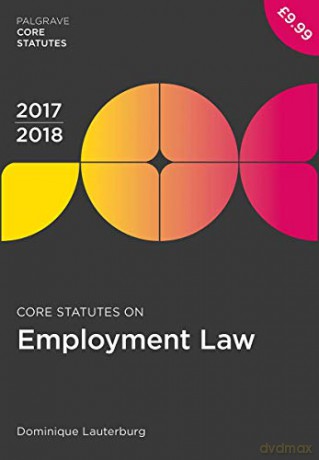 Core Statutes on Employment Law 2017-18 (Macmillan Core Statutes) - Dominique Lauterburg [KSIĄŻKA]