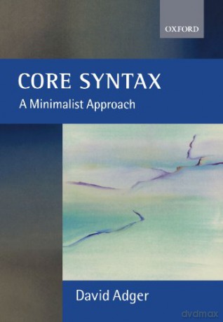 Core Syntax: A Minimalist Approach (Core Linguistics) (Core Linguists) - David Adger [KSIĄŻKA]