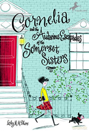Cornelia and the Audacious Escapades of the Somerset Sisters - Lesley M. M. Blume [KSIĄŻKA]