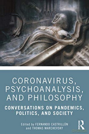 Coronavirus, Psychoanalysis, and Philosophy: Conversations on Pandemics, Politics and Society - Fernando Castrillón [KSIĄŻKA]