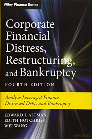 Corporate Financial Distress, Restructuring, and Bankruptcy: Analyze Leveraged Finance, Distressed Debt, and Bankruptcy (Wiley Finance) - Edward I. Altman [KSIĄŻKA]