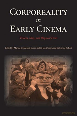 Corporeality in Early Cinema: Viscera, Skin, and Physical Form (Early Cinema in Review) - Marina Dahlquist [KSIĄŻKA]