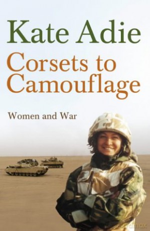 Corsets To Camouflage: Women and War - Kate Adie [KSIĄŻKA]