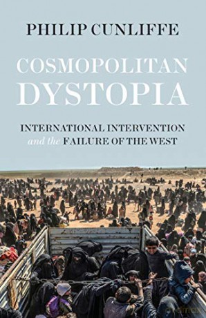 Cosmopolitan Dystopia: International Intervention and the Failure of the West (Manchester University Press) - Philip Cunliffe [KSIĄŻKA]