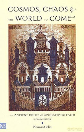 Cosmos, Chaos and the World to Come: The Ancient Roots of Apocalyptic Faith (Nota Bene) - Norman Cohn [KSIĄŻKA]