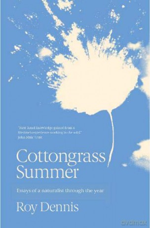 Cottongrass Summer: Essays of a naturalist through the year: Essays of a naturalist throughout the year - Roy Dennis [KSIĄŻKA]