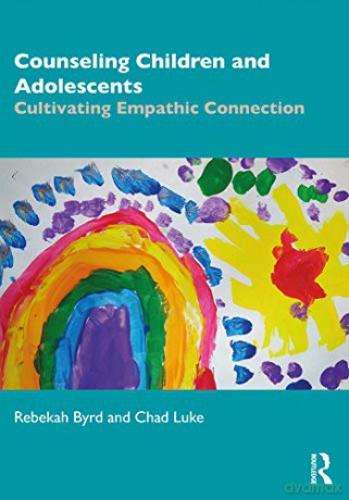 Counseling Children and Adolescents: Cultivating Empathic Connection - Rebekah Byrd [KSIĄŻKA]
