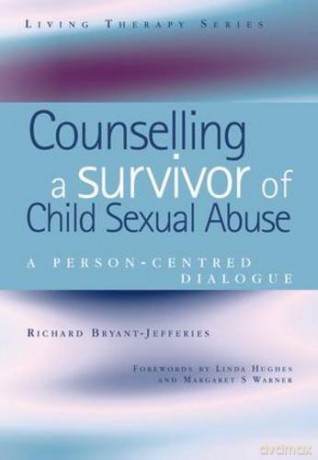 Counselling a Survivor of Child Sexual Abuse: A Person-Centred Dialogue (Living Therapies Series) - Richard Bryant-Jefferies [KSIĄŻKA]