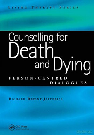 Counselling for Death and Dying: Person-Centred Dialogues (Living Therapies Series) - Richard Bryant-Jefferies [KSIĄŻKA]