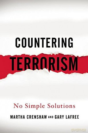 Countering Terrorism: No Simple Solutions - Martha Crenshaw, Gary LaFree [KSIĄŻKA]