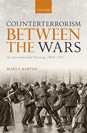 Counterterrorism Between the Wars: An International History, 1919-1937 (The Greater War) - Mary S. Barton [KSIĄŻKA]