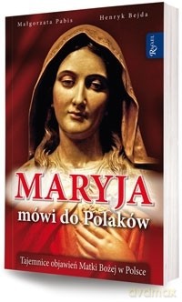 Maryja mówi do Polaków - M. Pabis H. Bejda [KSIĄŻKA]