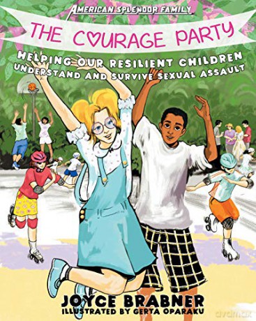 Courage Party: Helping Our Resilient Children Understand and Survive Sexual Assault (American Splendor) - Joyce Brabner [KSIĄŻKA]