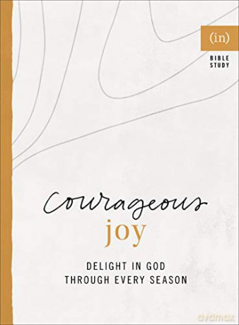 Courageous Joy: Delight in God Through Every Season: Celebrating God's Goodness in Every Season (An (In) Courage Bible Study) [KSIĄŻKA]