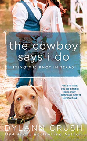 Cowboy Says I Do, The: 1 (Tying the Knot in Texas) - Dylann Crush [KSIĄŻKA]
