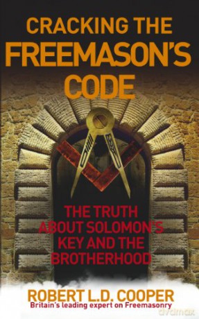Cracking the Freemason's Code: The Truth About Solomon's Key and the Brotherhood - Robert Cooper [KSIĄŻKA]