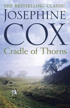Cradle of Thorns: A spell-binding saga of escape, love and family - Josephine Cox [KSIĄŻKA]