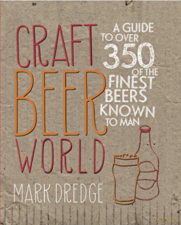 Craft Beer World: A guide to over 350 of the finest beers known to man - Mark Dredge [KSIĄŻKA]