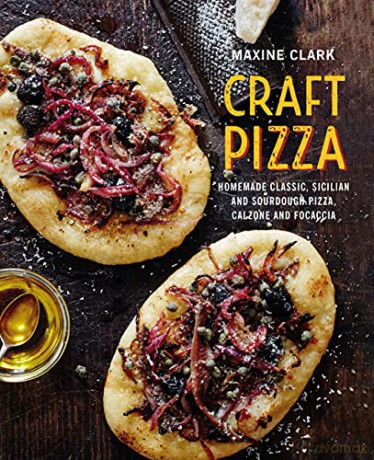 Craft Pizza: Homemade classic, Sicilian and sourdough pizza, calzone and focaccia - Maxine Clark [KSIĄŻKA]