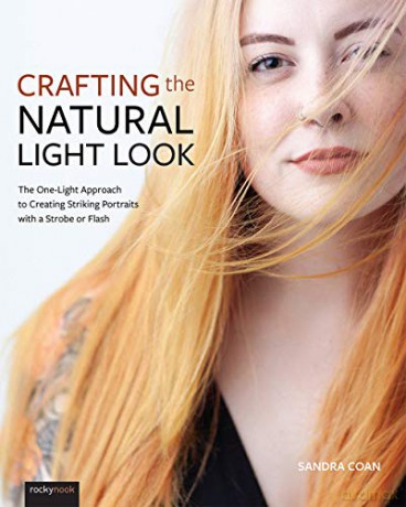 Crafting the Natural Light Look: The One-Light Approach to Creating Striking Portraits with a Strobe or Flash - Sandra Coan [KSIĄŻKA]