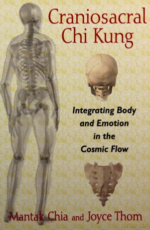 Craniosacral Chi Kung: Integrating Body and Emotion in the Cosmic Flow - Mantak Chia [KSIĄŻKA]