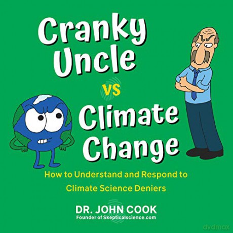 Cranky Uncle Vs. Climate Change: How to Understand and Respond to Climate Science Deniers - Dr. John Cook [KSIĄŻKA]