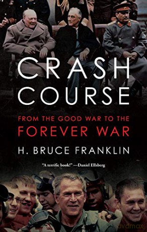 Crash Course: From the Good War to the Forever War (War Culture) - H. Bruce Franklin [KSIĄŻKA]