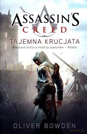 Assassin's Creed Tom 3: Tajemna krucjata - Oliver Bowden [KSIĄŻKA]