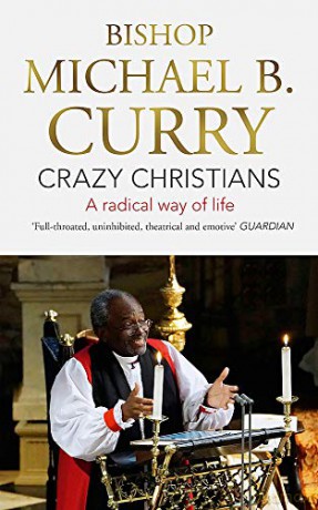 Crazy Christians: A Radical Way of Life - Bishop Michael B. Curry [KSIĄŻKA]