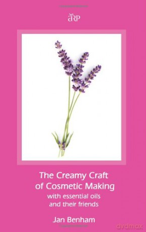 Creamy Craft of Cosmetic Making with Essential Oils and Their Friends - Jan Benham [KSIĄŻKA]