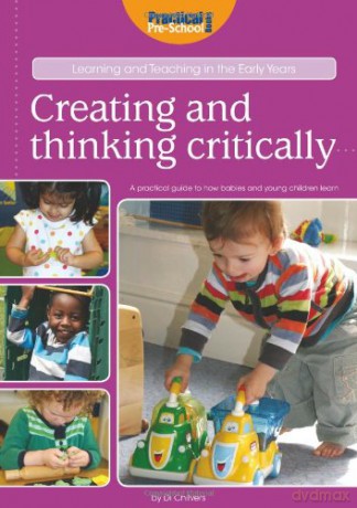 Creating and Thinking Critically (Learning and Teaching in the Early Years) - Di Chilvers [KSIĄŻKA]