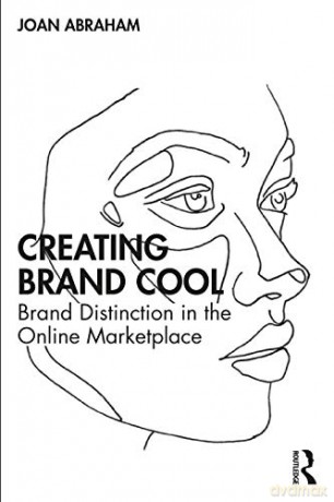 Creating Brand Cool: Brand Distinction in the Online Marketplace - Joan Abraham [KSIĄŻKA]