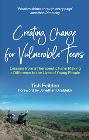 Creating Change for Vulnerable Teens: Lessons from a Therapeutic Farm Making a Difference to the Lives of Young People - Tish Feilden [KSIĄŻKA]