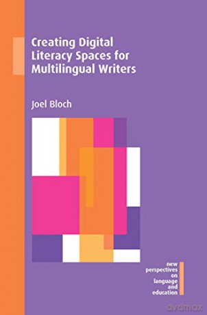 Creating Digital Literacy Spaces for Multilingual Writers: 86 (New Perspectives on Language and Education) - Joel Bloch [KSIĄŻKA]