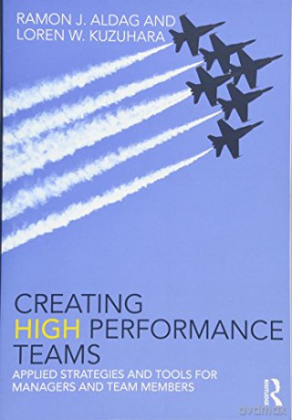 Creating High Performance Teams: Applied Strategies and Tools for Managers and Team Members - Loren Kuzuhara [KSIĄŻKA]