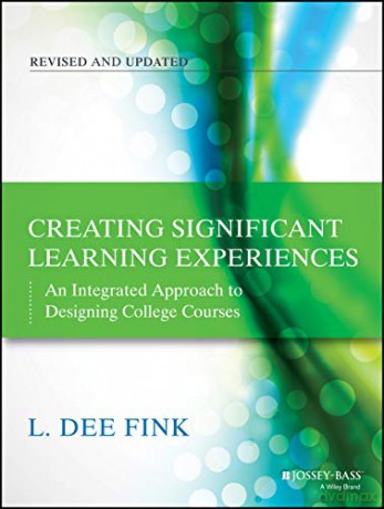 Creating Significant Learning Experiences: An Integrated Approach to Designing College Courses, Revised and Updated (Jossey-Bass Higher and Adult Education) - L. Dee Fink [KSIĄŻKA]